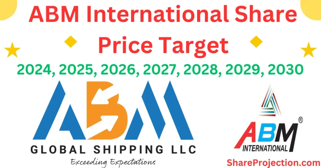 ABM International Share Price Target 2024, 2025, 2026, 2027, 2028, 2029, 2030