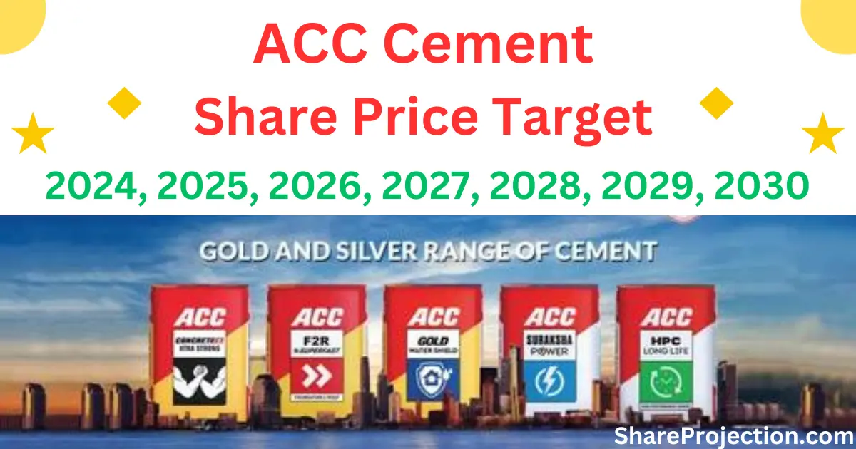 ACC Cement Share Price Target 2024, 2025, 2026, 2027, 2028, 2029, 2030