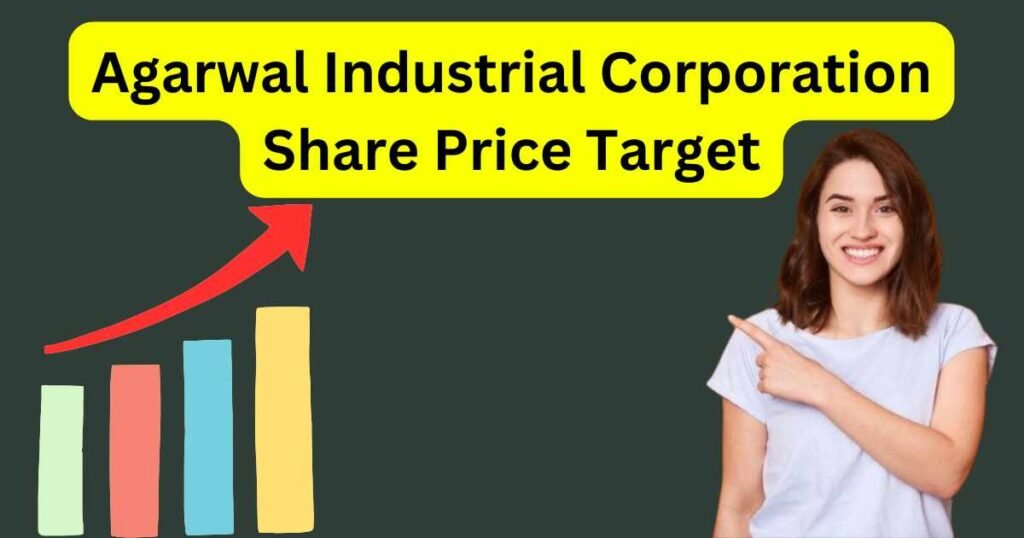 Agarwal Industrial Corporation Share Price Target 2025 to 2030