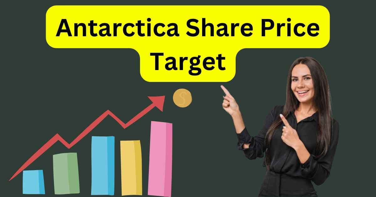 Antarctica Share Price Target 2025 to 2030