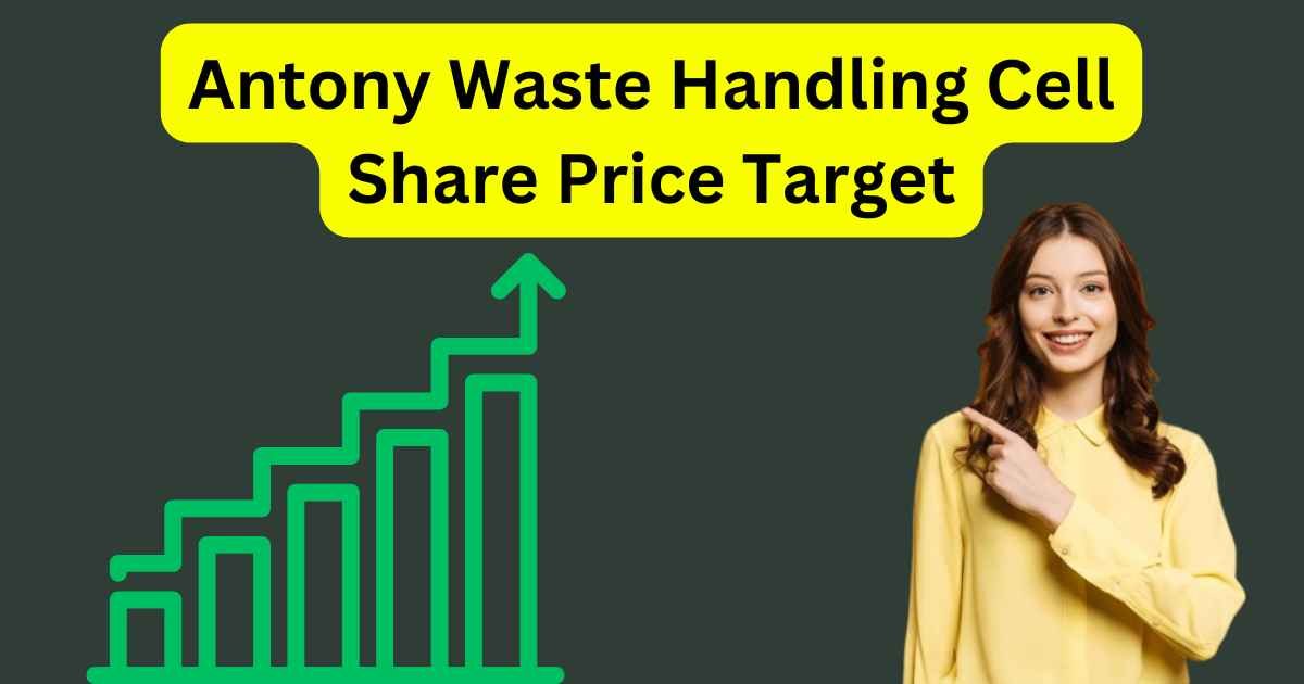 Antony Waste Handling Cell Share Price Target 2025 to 2030