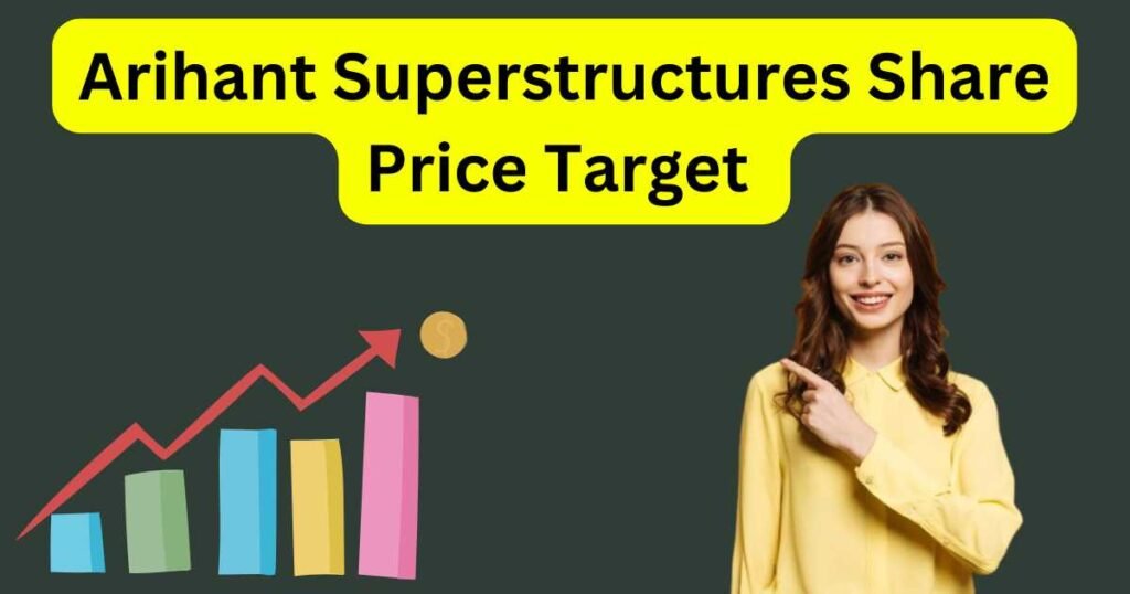 Arihant Superstructures Share Price Target 2025 to 2030